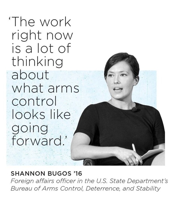Shannon Bugos '16, a foreign affairs officer, sits in a chair and speaks. She wears a dark short-sleeved shirt and holds a pen and notepad. A light blue background features her quote: "The work right now is a lot of thinking about what arms control looks like going forward."